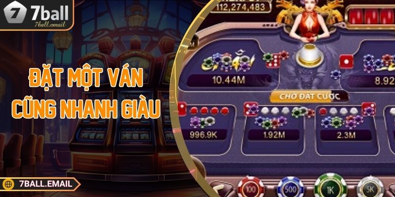 Đặt một ván cũng nhanh giàu