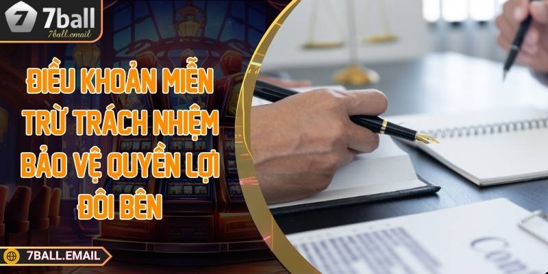 Điều khoản miễn trừ trách nhiệm bảo vệ quyền lợi đôi bên