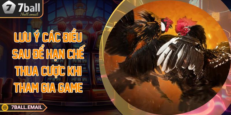 Lưu ý các điều sau để hạn chế thua cược khi tham gia game