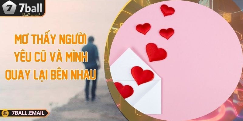 Mơ thấy người yêu cũ và mình quay lại bên nhau