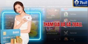 Tham Gia Đá Gà 7ball – Trải Nghiệm Giải Trí Đỉnh Cao