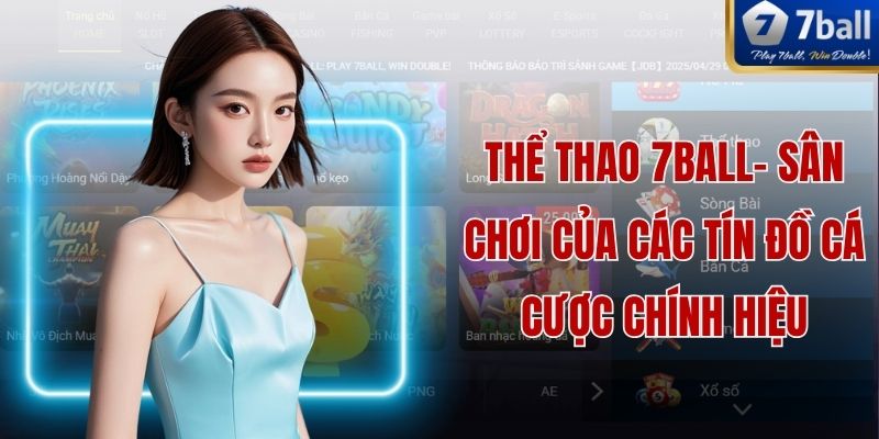 Thể Thao 7Ball- Sân Chơi Của Các Tín Đồ Cá Cược Chính Hiệu
