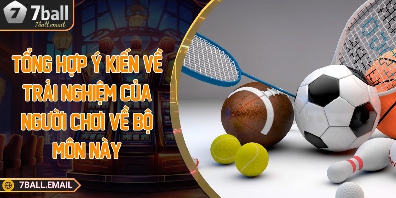 Tổng hợp ý kiến về trải nghiệm của người chơi về bộ môn này